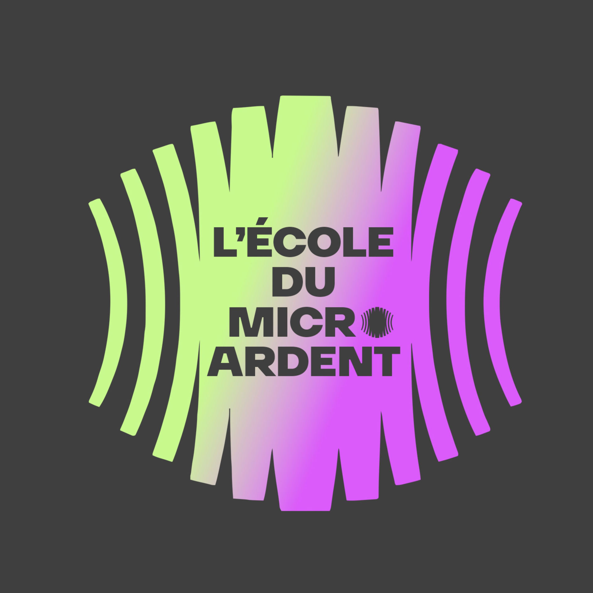 Show cover of L'école du Micro Ardent 🎤