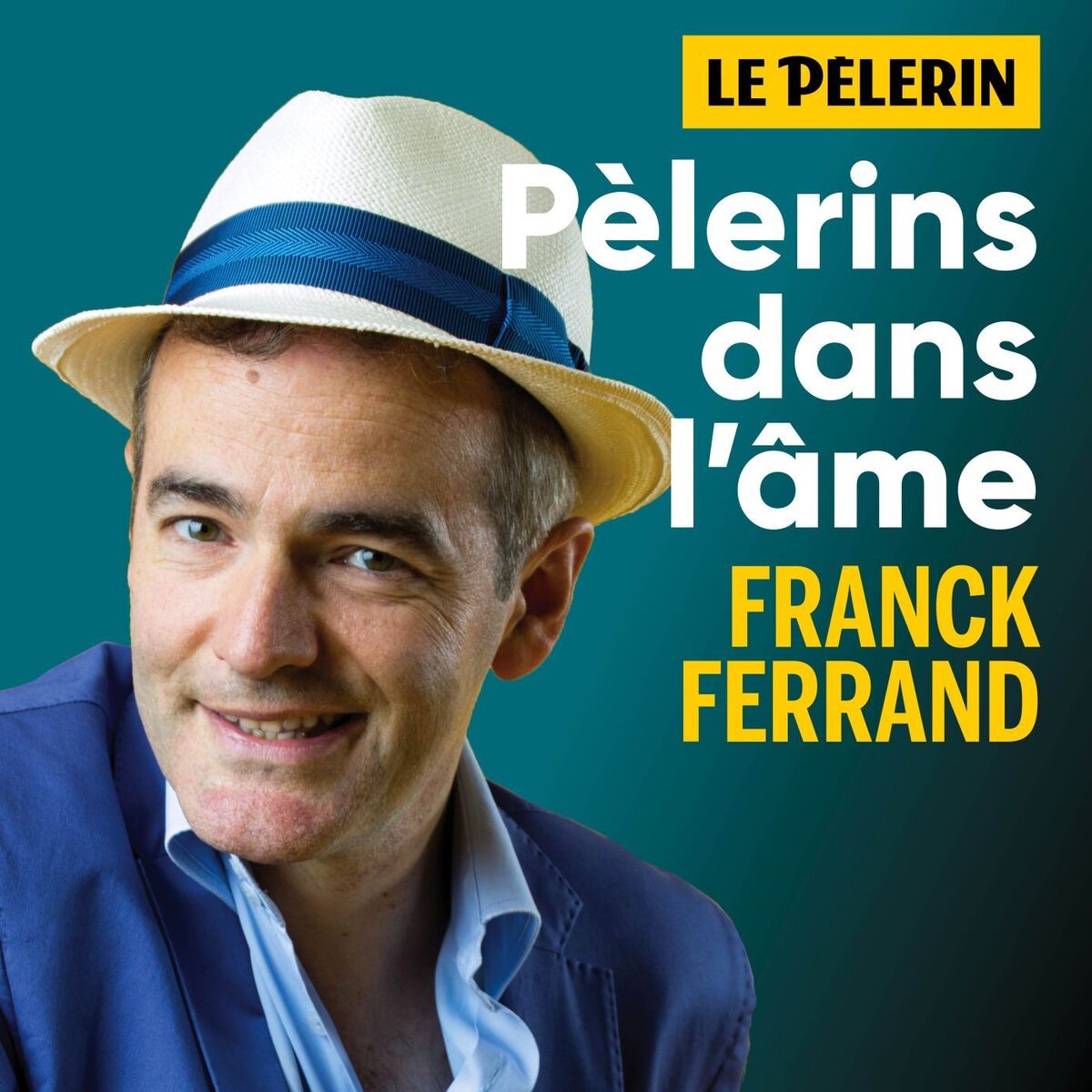 Show cover of Pèlerins dans l'âme - avec Franck Ferrand et l'hebdomadaire le Pèlerin.