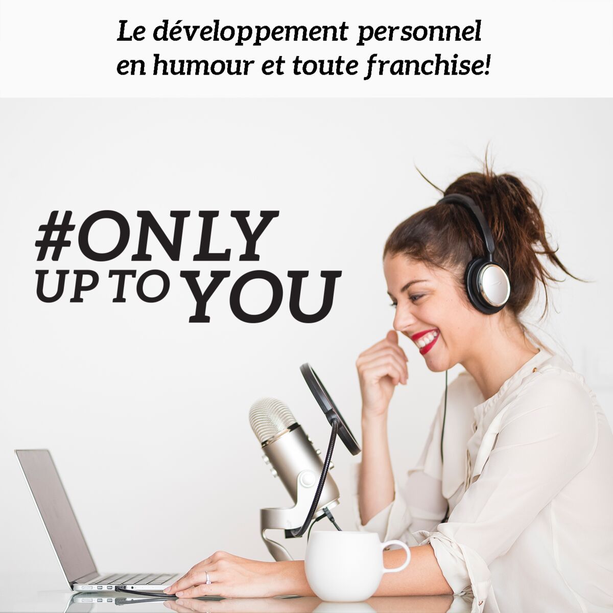 Show cover of Only up to you - coaching de vie