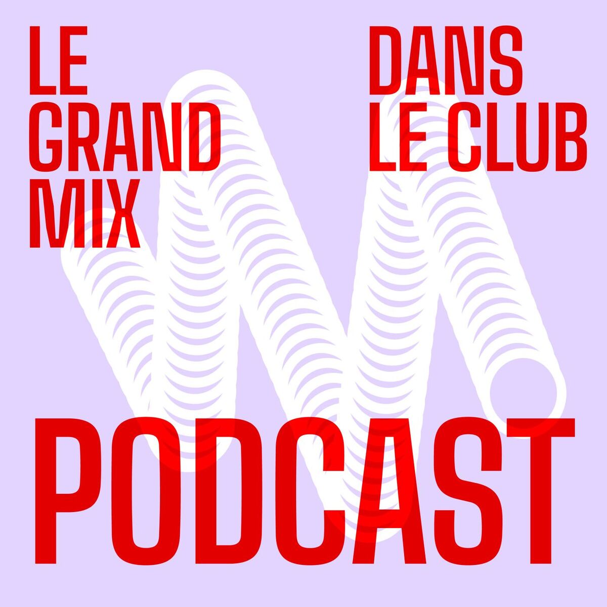 Show cover of Dans Le Club - Le podcast du Grand Mix