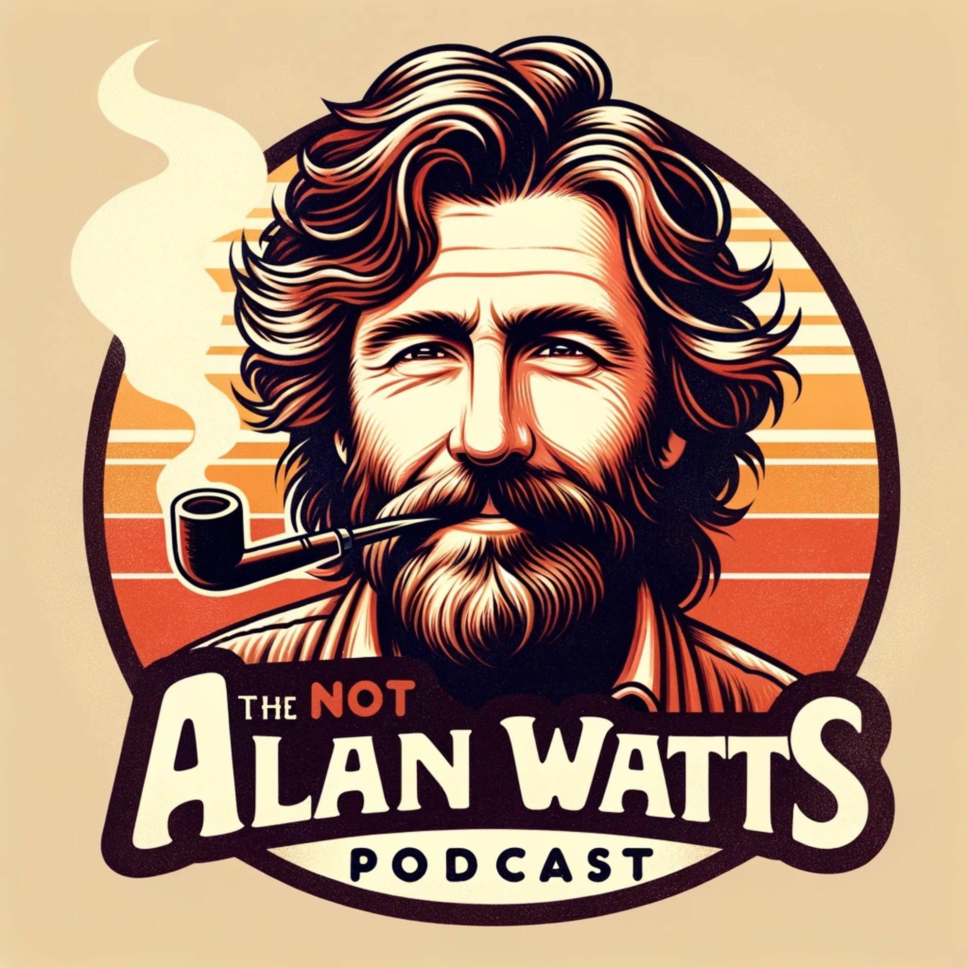 Show cover of The Not Alan Watts Podcast