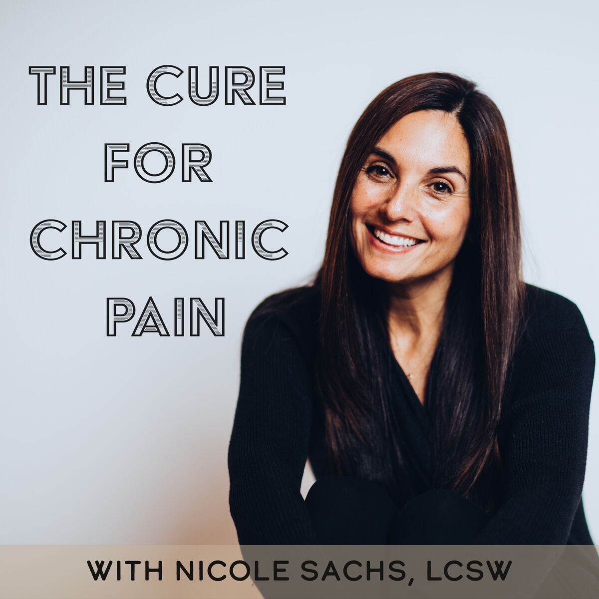 Show cover of The Cure for Chronic Pain with Nicole Sachs, LCSW