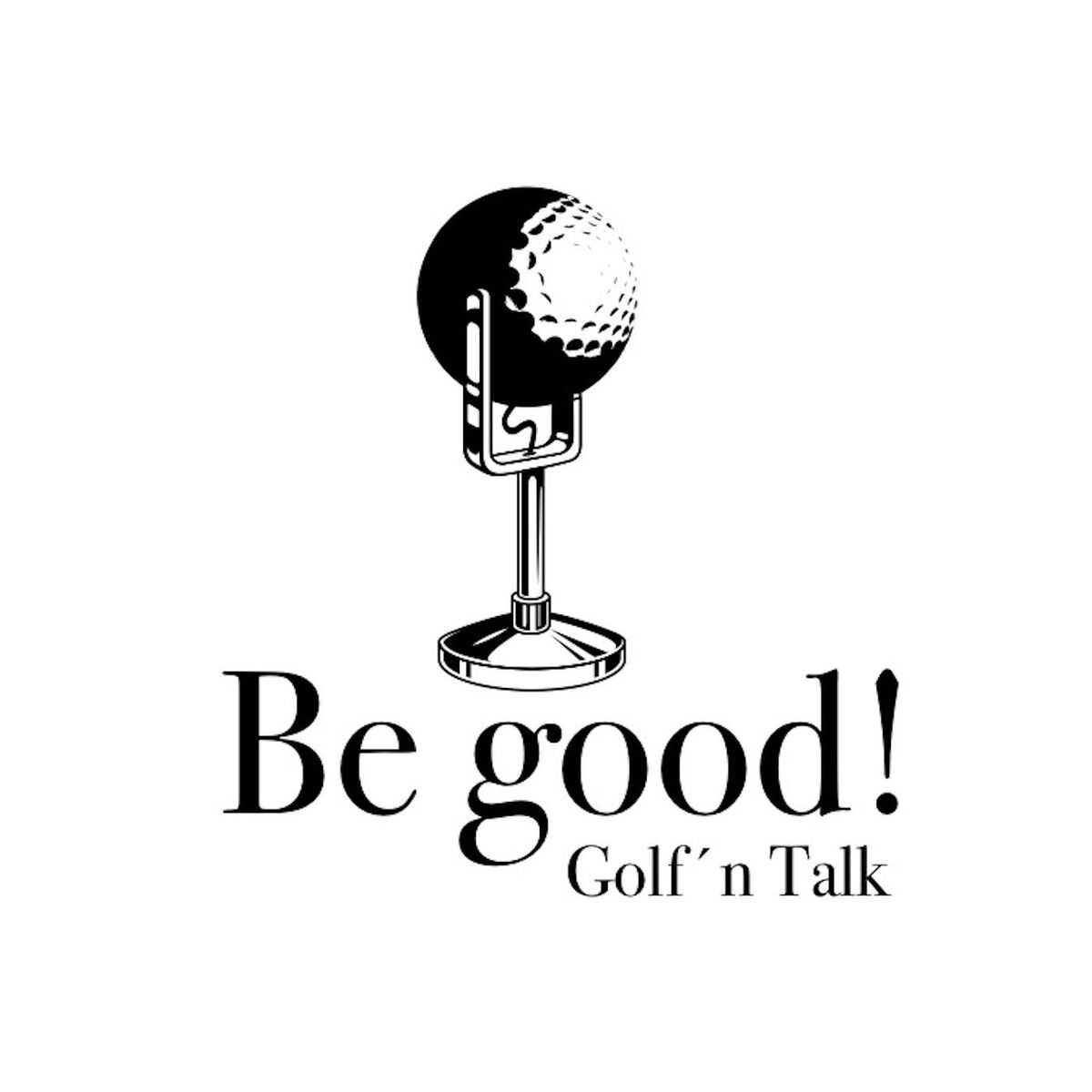 Show cover of Be good! Golf´n Talk - der Podcast