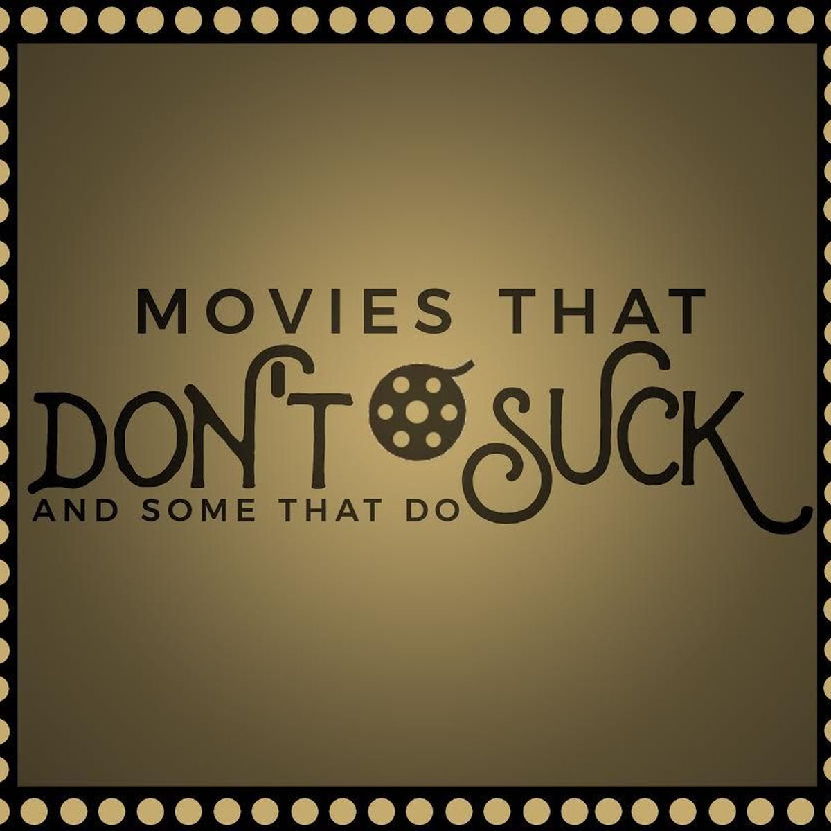 Show cover of Movies That Don't Suck and Some That Do