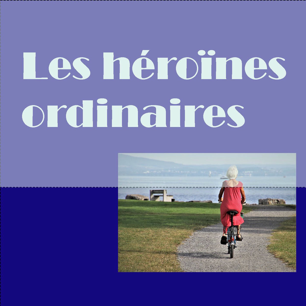 Show cover of Les héroïnes ordinaires (de plus de 50 ans)