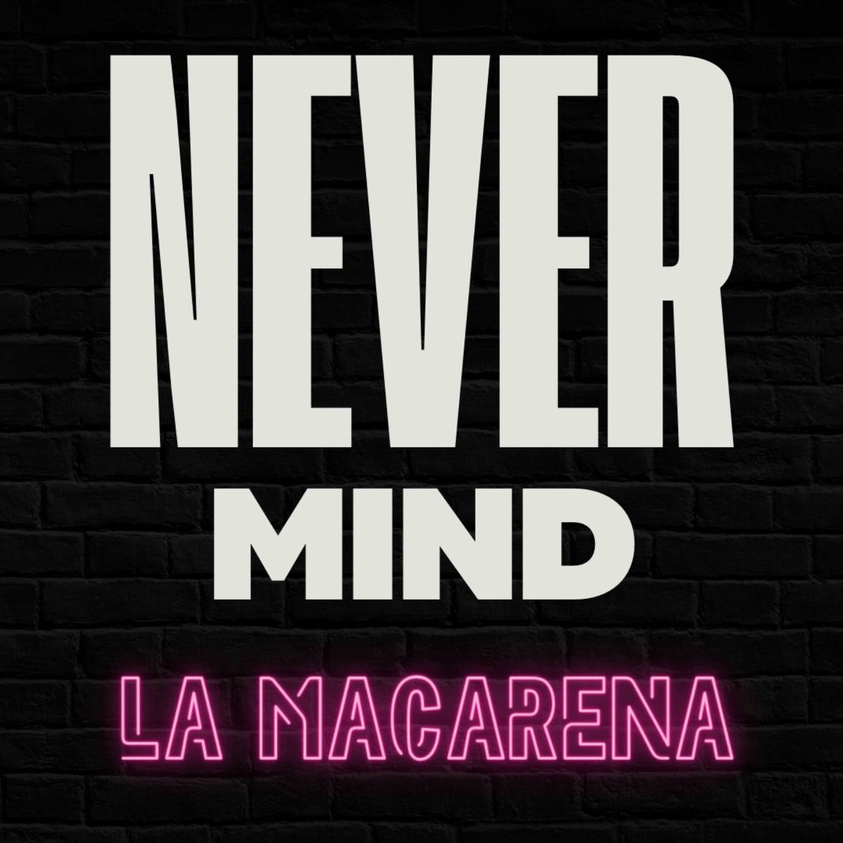 Show cover of Nevermind La Macarena