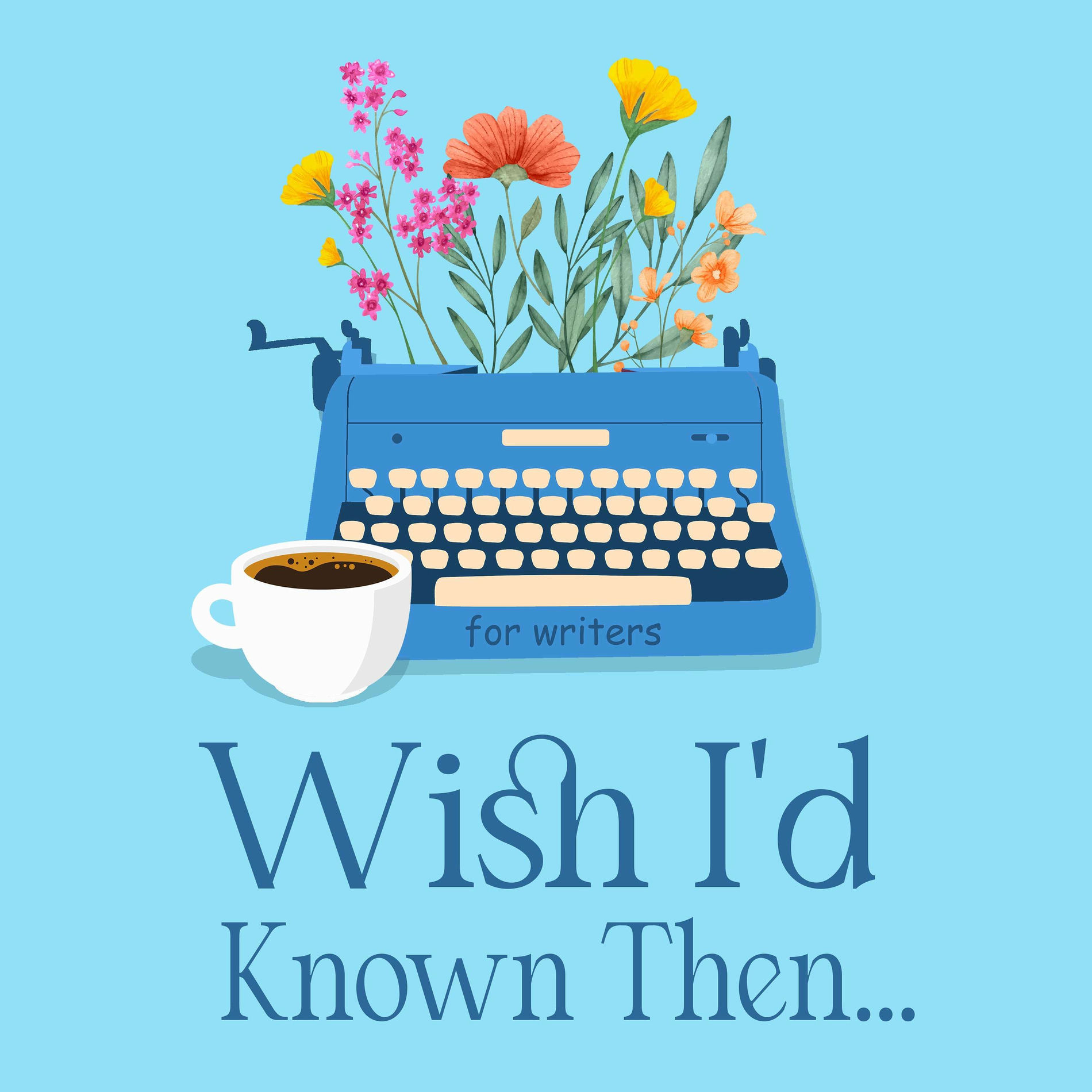 Show cover of Wish I'd Known Then . . . For Writers