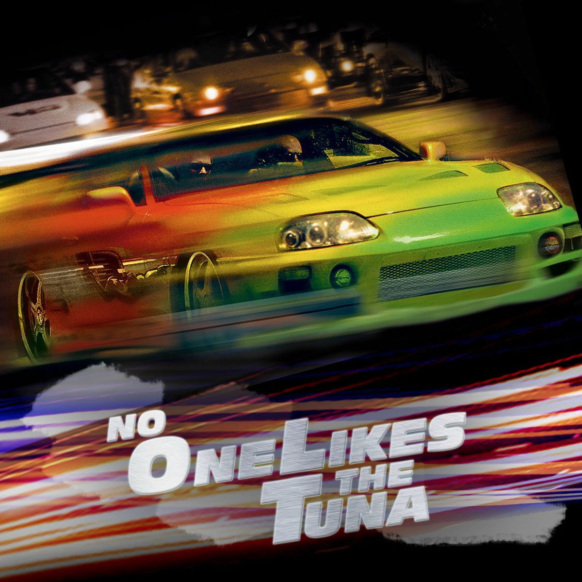 Show cover of No One Likes the Tuna: A Fast and Furious Podcast