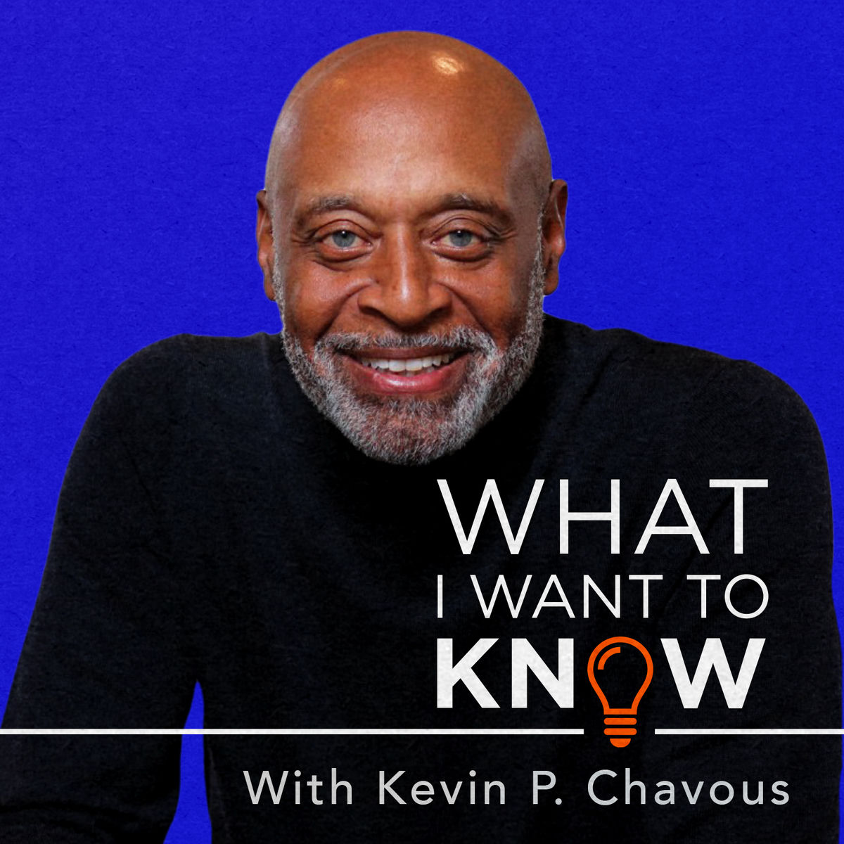 Show cover of What I Want to Know with Kevin P. Chavous