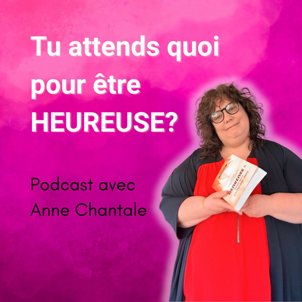 Show cover of Tu attends quoi pour être HEUREUSE?