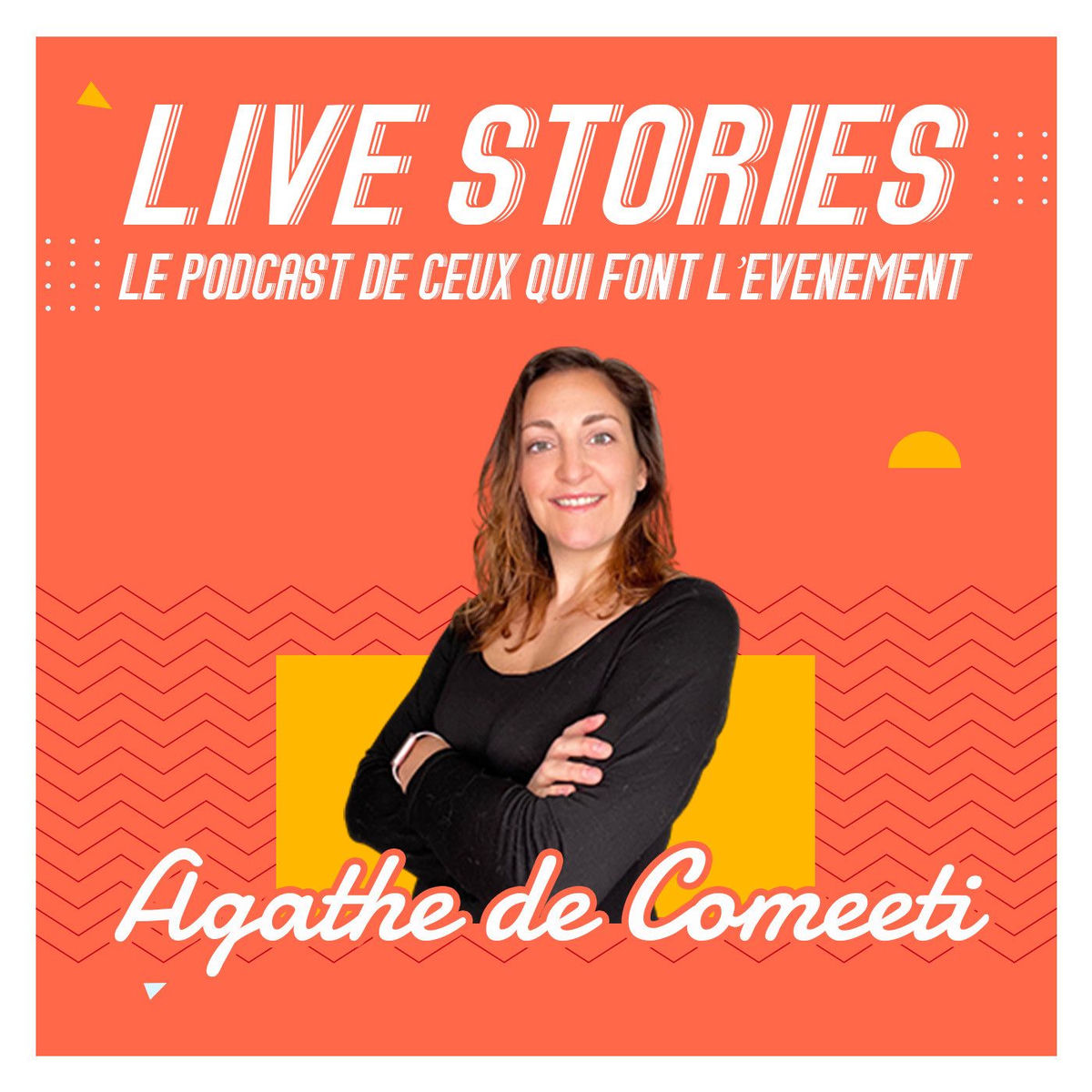 Show cover of LIVE STORIES⏐Le Podcast de ceux qui font l'Événement