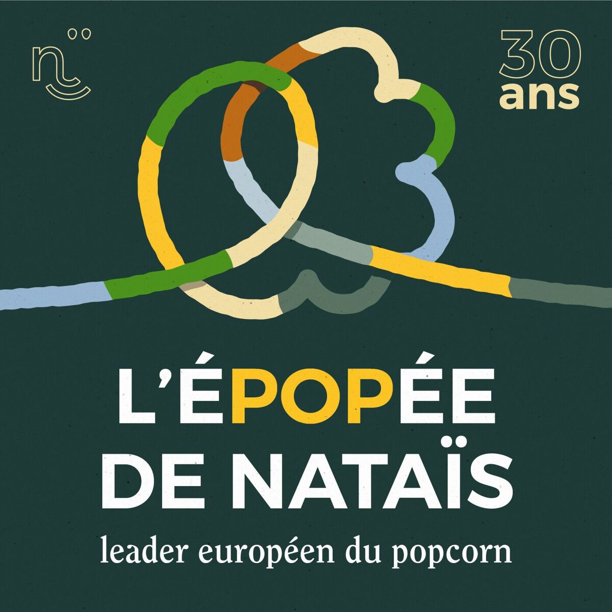 Show cover of L'éPOPée de Nataïs, le leader européen du popcorn
