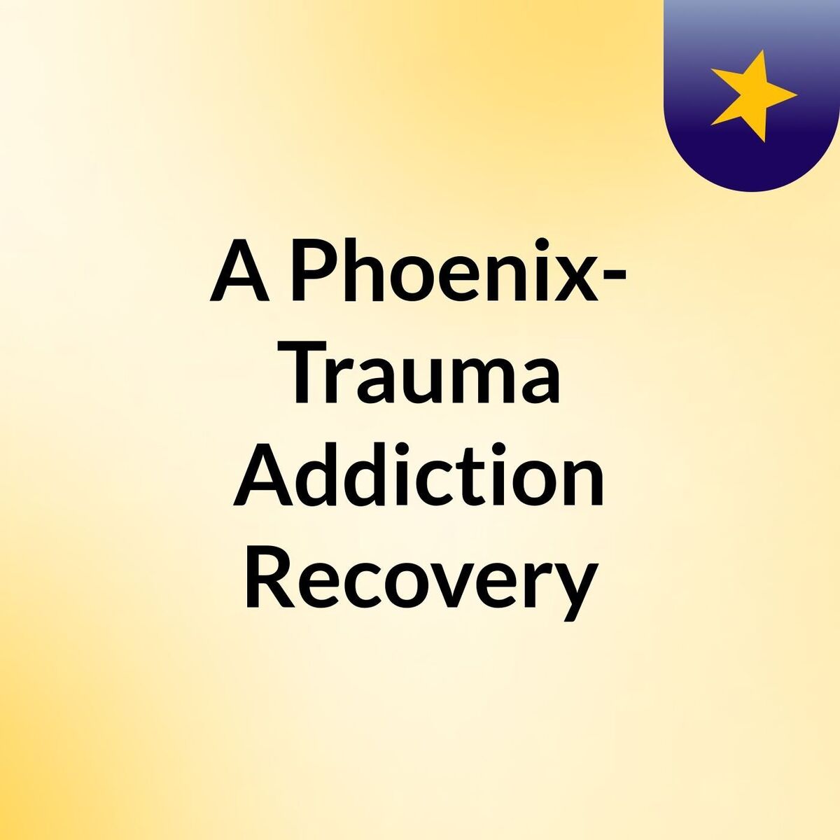 Show cover of A Phoenix- Trauma & Addiction Recovery
