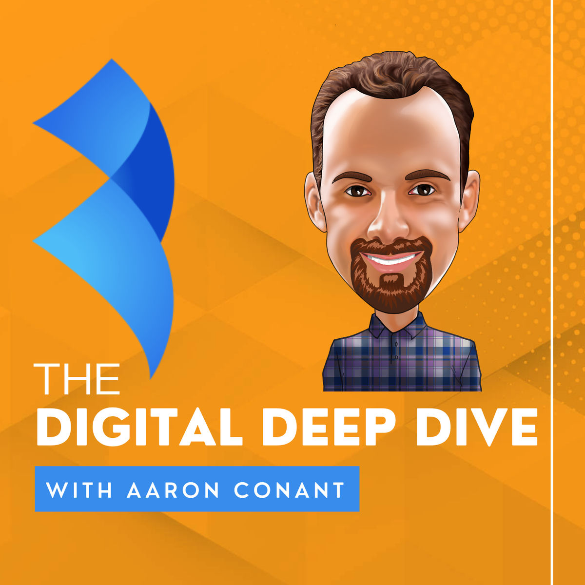 Show cover of The Digital Deep Dive With Aaron Conant