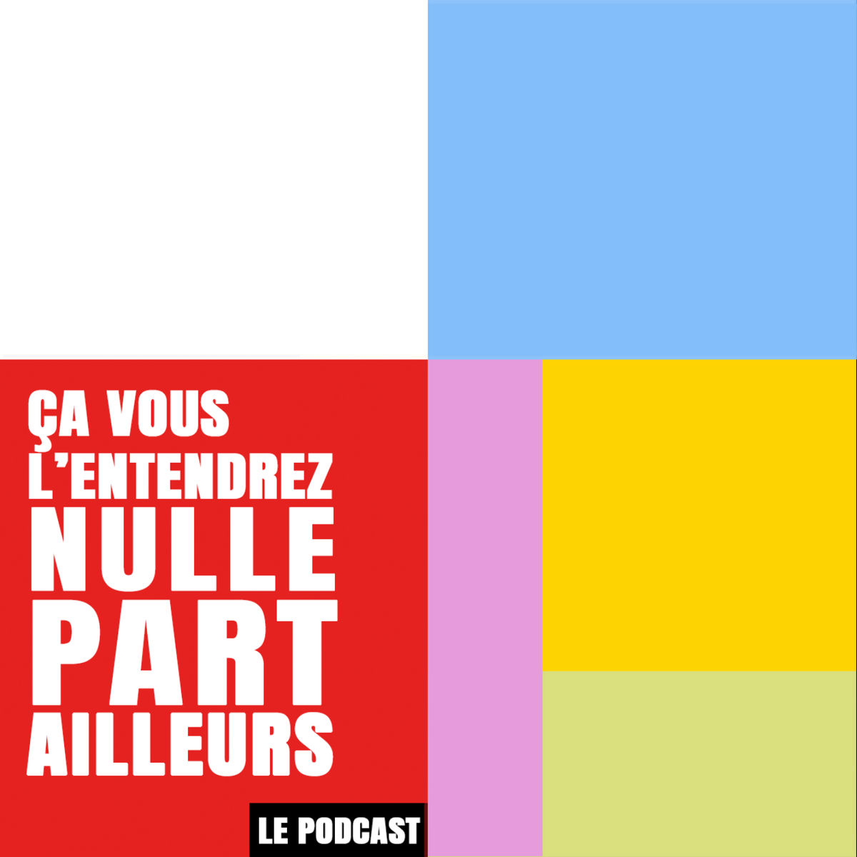 Show cover of Ça Vous l'Entendrez Nulle Part Ailleurs