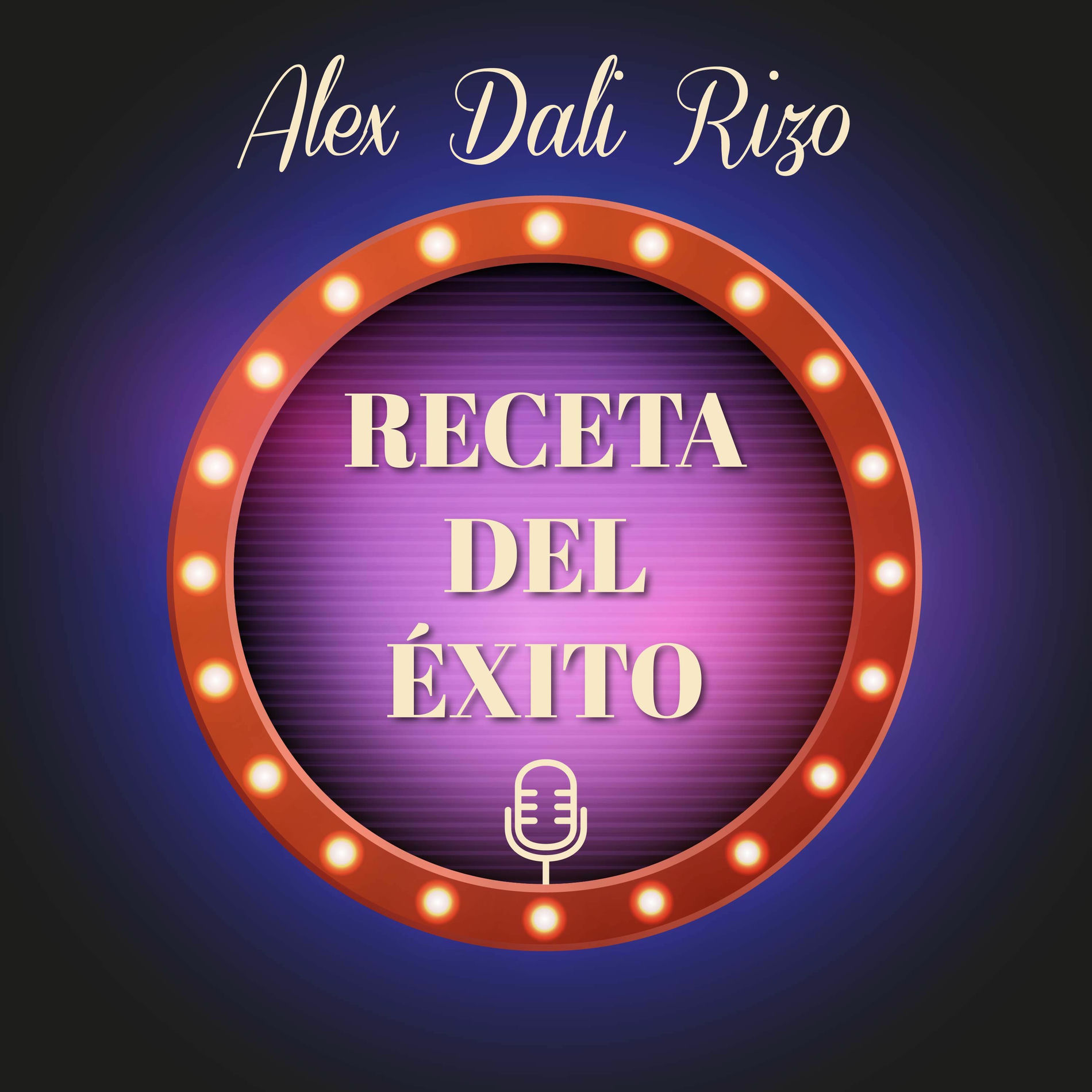 Show cover of Receta Del Exito con Alex Dali Rizo