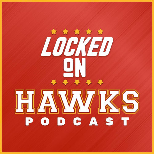 Hawk Podcast Listen to Locked On Hawks - Daily Podcast On The Atlanta Hawks podcast ...