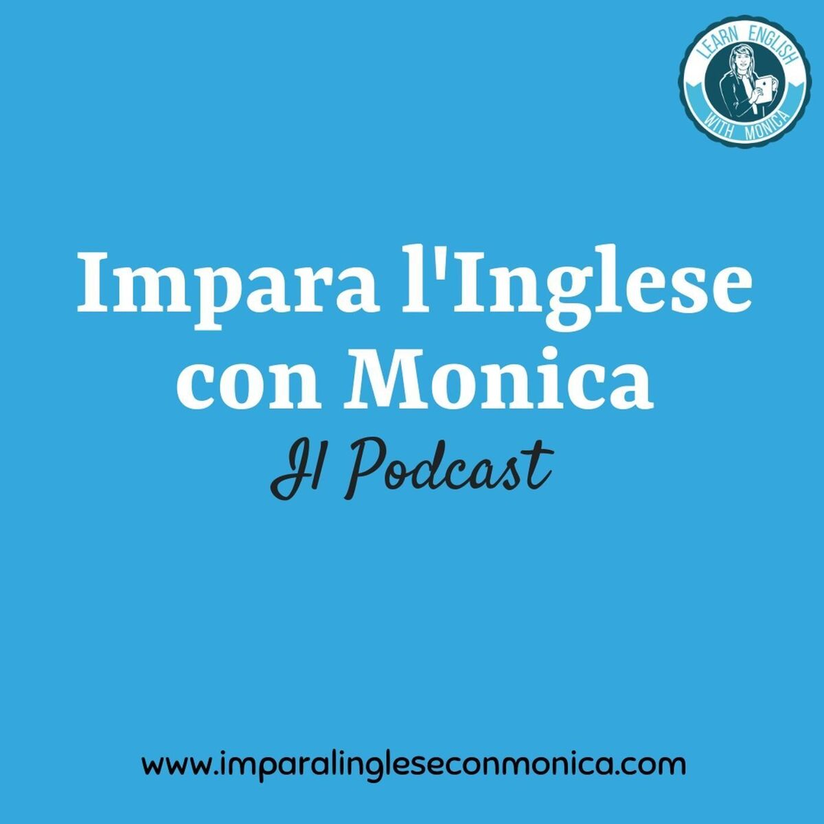 Show cover of Impara l'Inglese con Monica Podcast