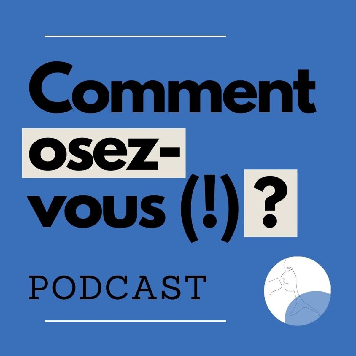 Show cover of Podcast Comment osez-vous (!) ?