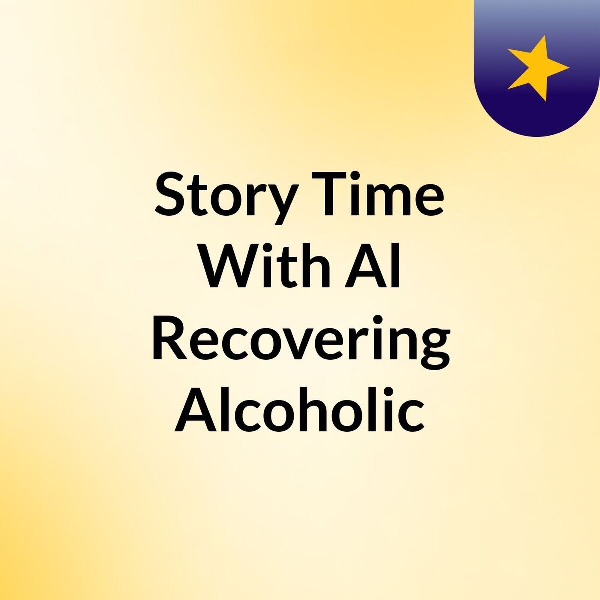 Show cover of Story Time With Al, Recovering Alcoholic