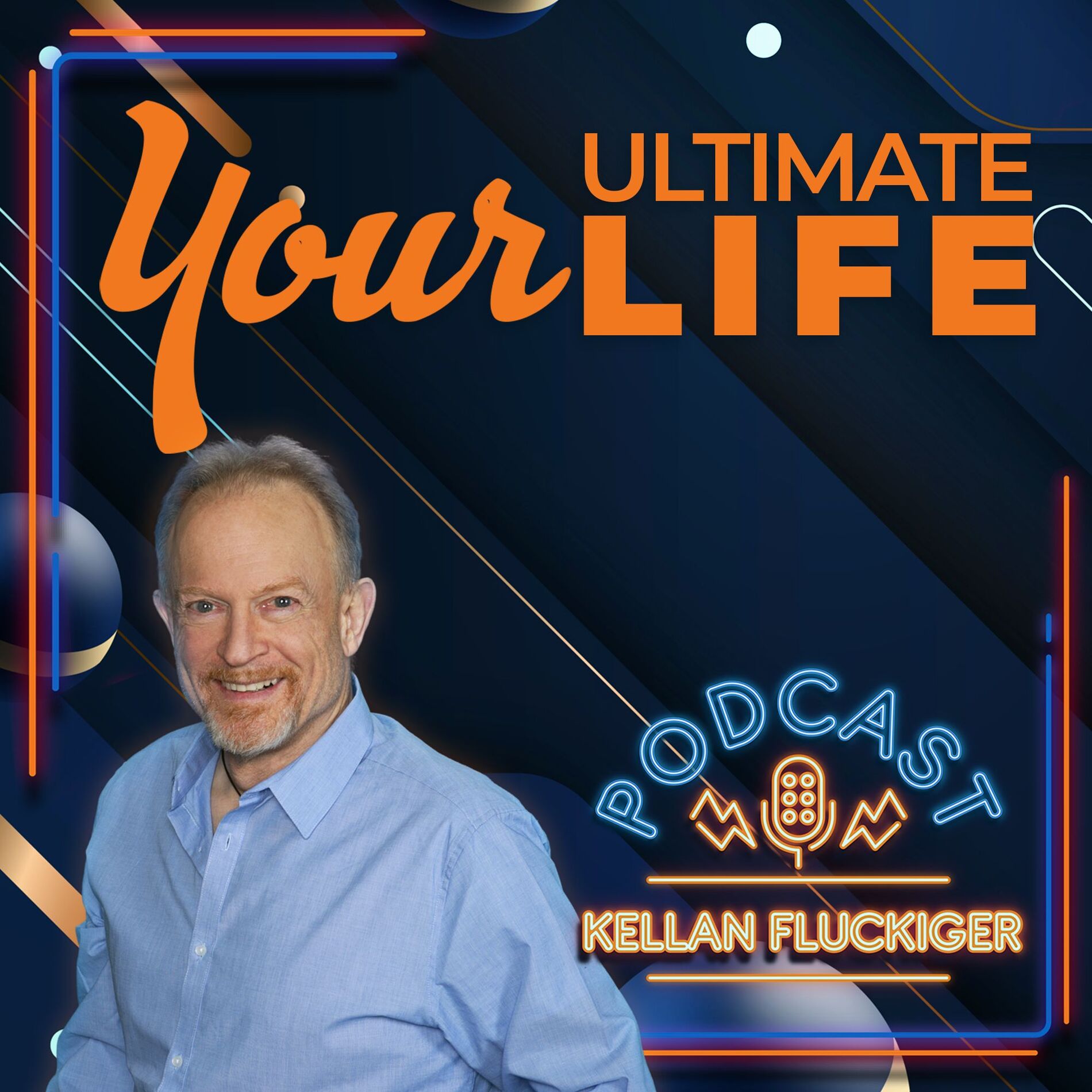 Show cover of Your Ultimate Life with Kellan Fluckiger