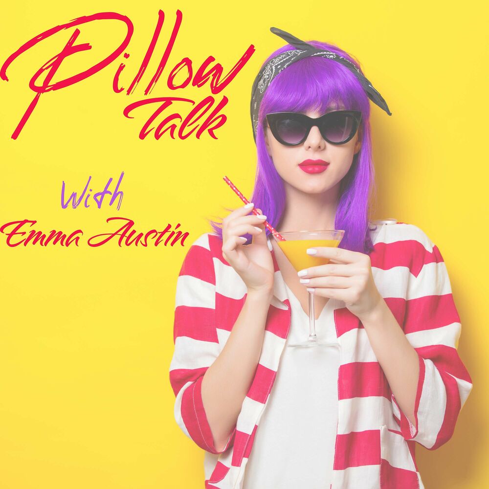 Listen to Pillow Talk with Emma Austin podcast | Deezer