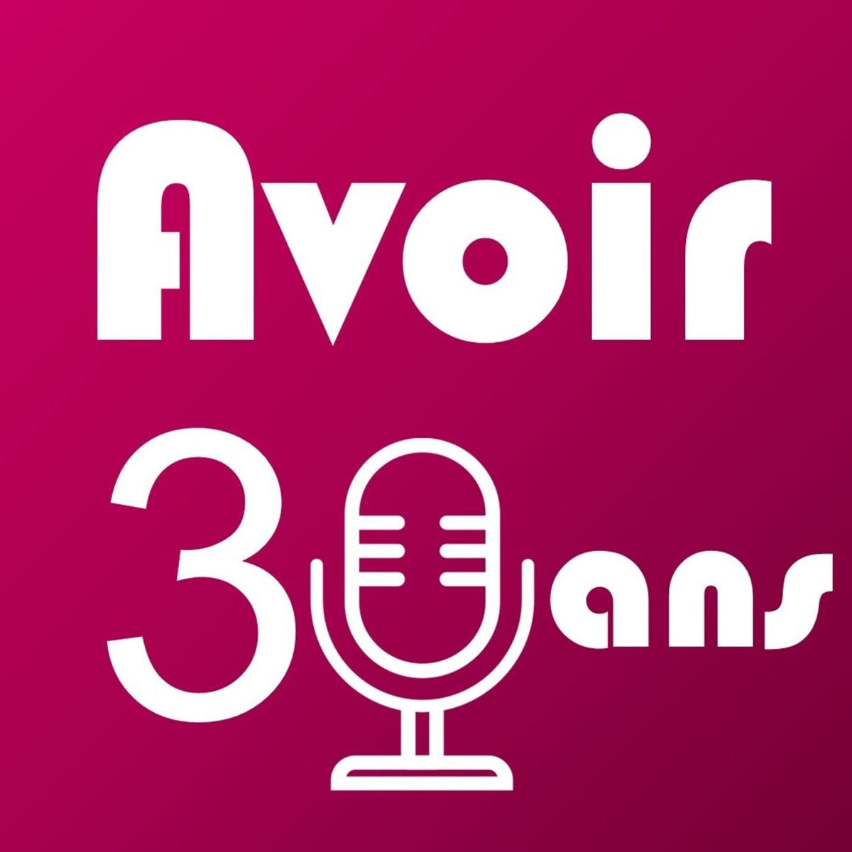 Show cover of Avoir 30 ans - Le podcast