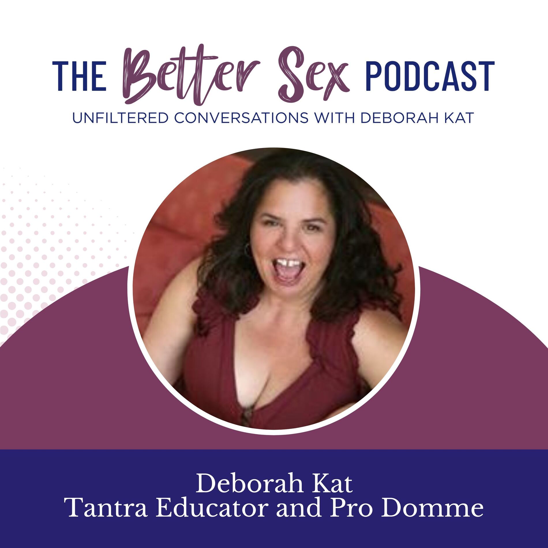 Show cover of The Better Sex Podcast ~ Unfiltered Conversations