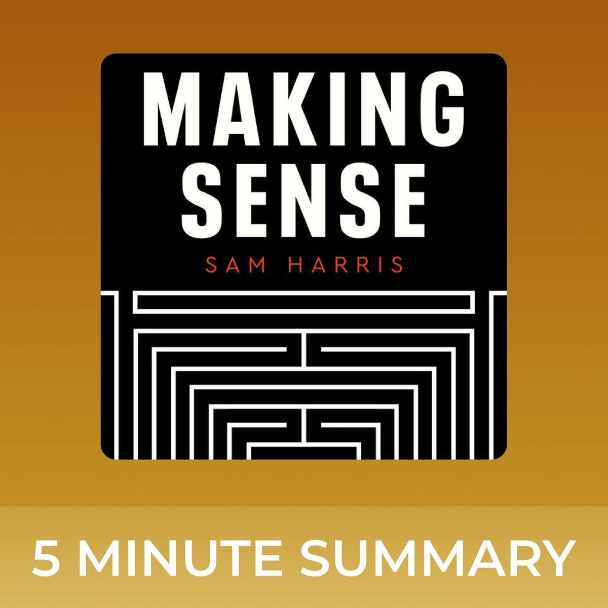 Show cover of Making Sense with Sam Harris | 5 minute podcast summaries