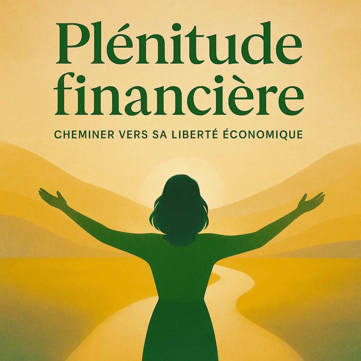 Show cover of Plénitude financière - Cheminer vers sa liberté économique