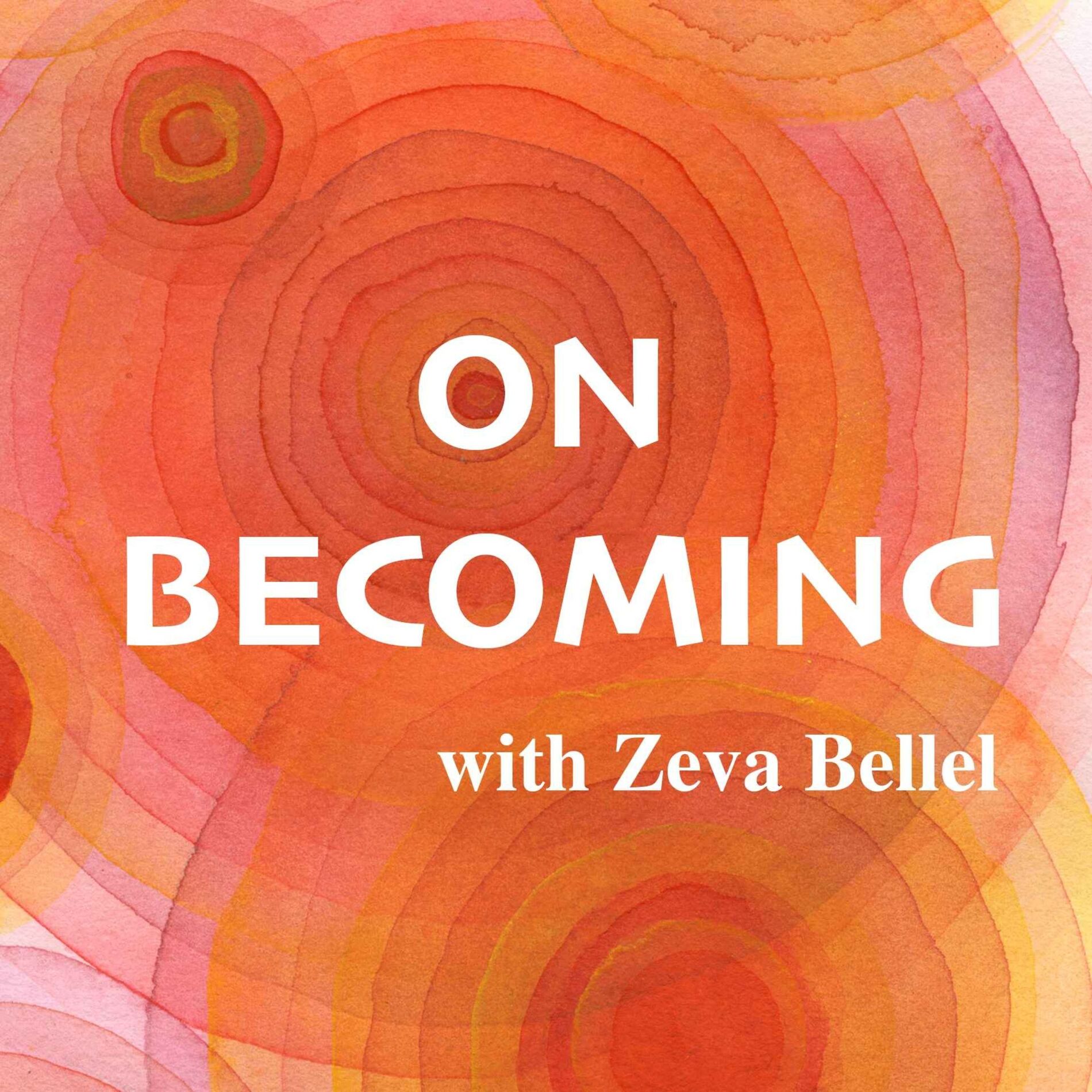 Show cover of On Becoming with Zeva Bellel