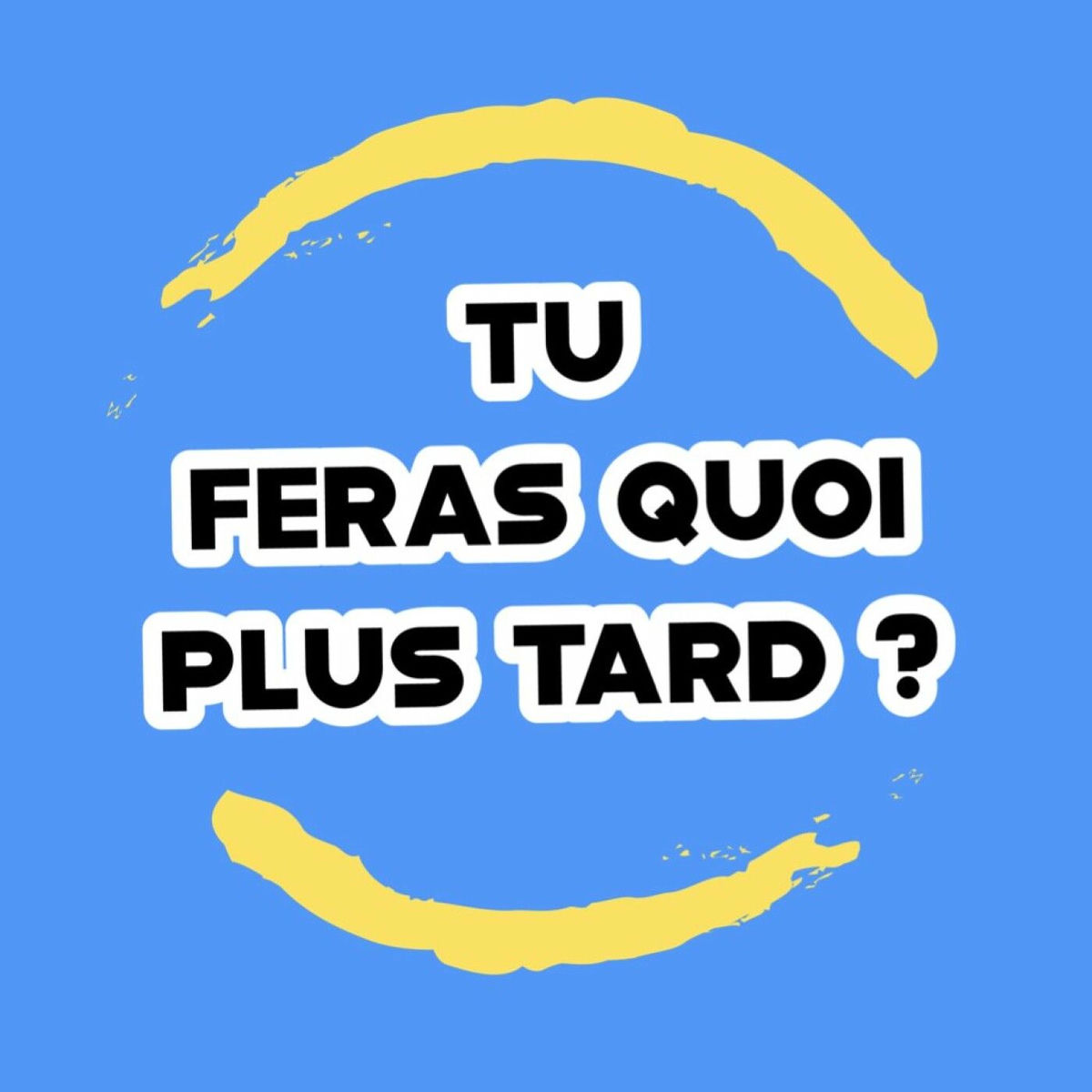 Show cover of Tu feras quoi plus tard ?