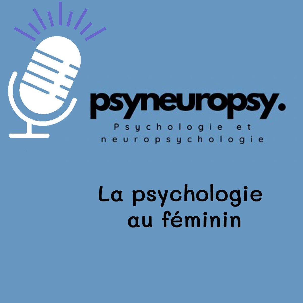 Show cover of PsyNeuroPsy, le podcast de psychoéducation pour les femmes et pour les hommes qui aiment les femmes