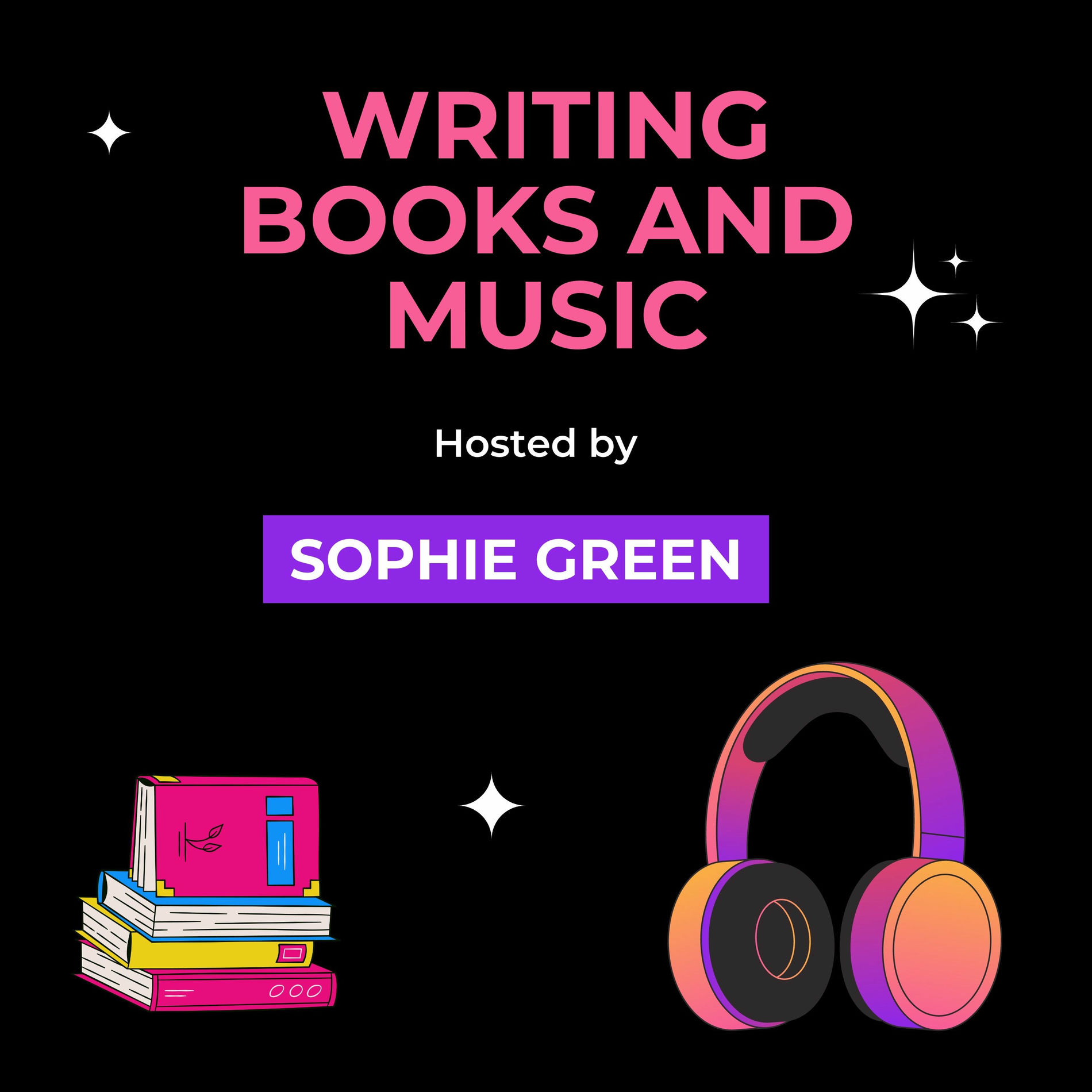 Show cover of Writing Books and Music - hosted by Sophie Green