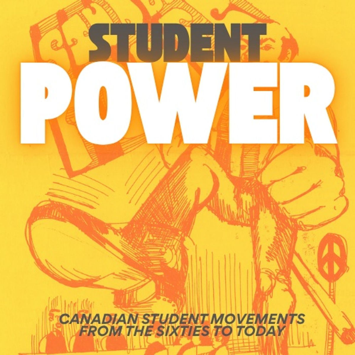 Show cover of Student Power: A Canadian Student Movement History Podcast