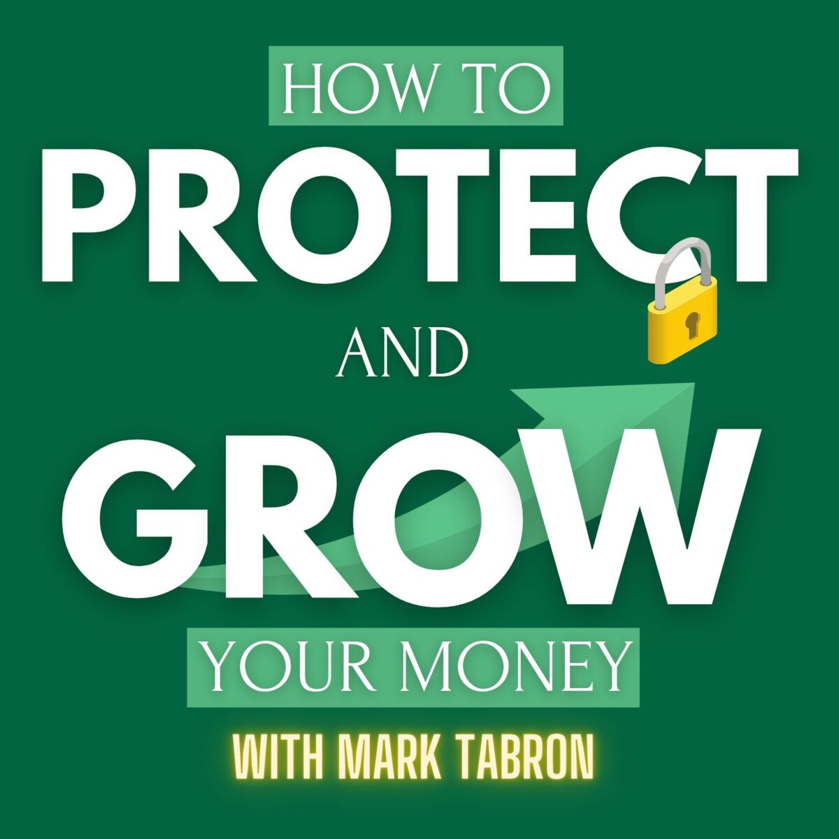 Show cover of How To Protect And Grow Your Money with Mark Tabron