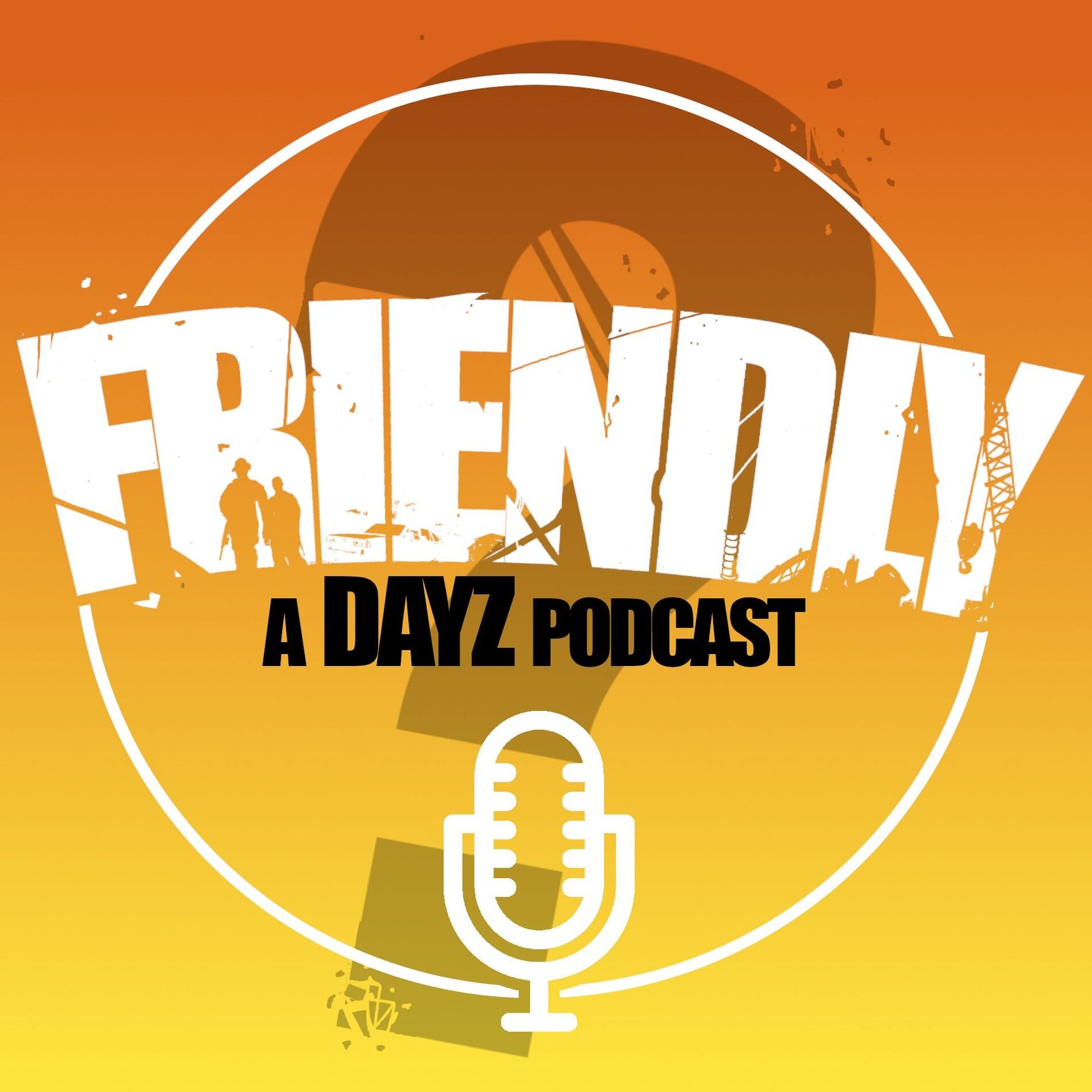 Show cover of Friendly?: A DayZ Podcast