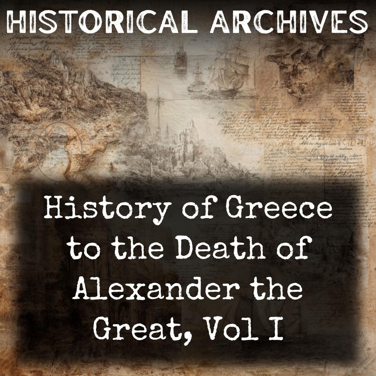 Show cover of History of Greece to the Death of Alexander the Great, Vol I