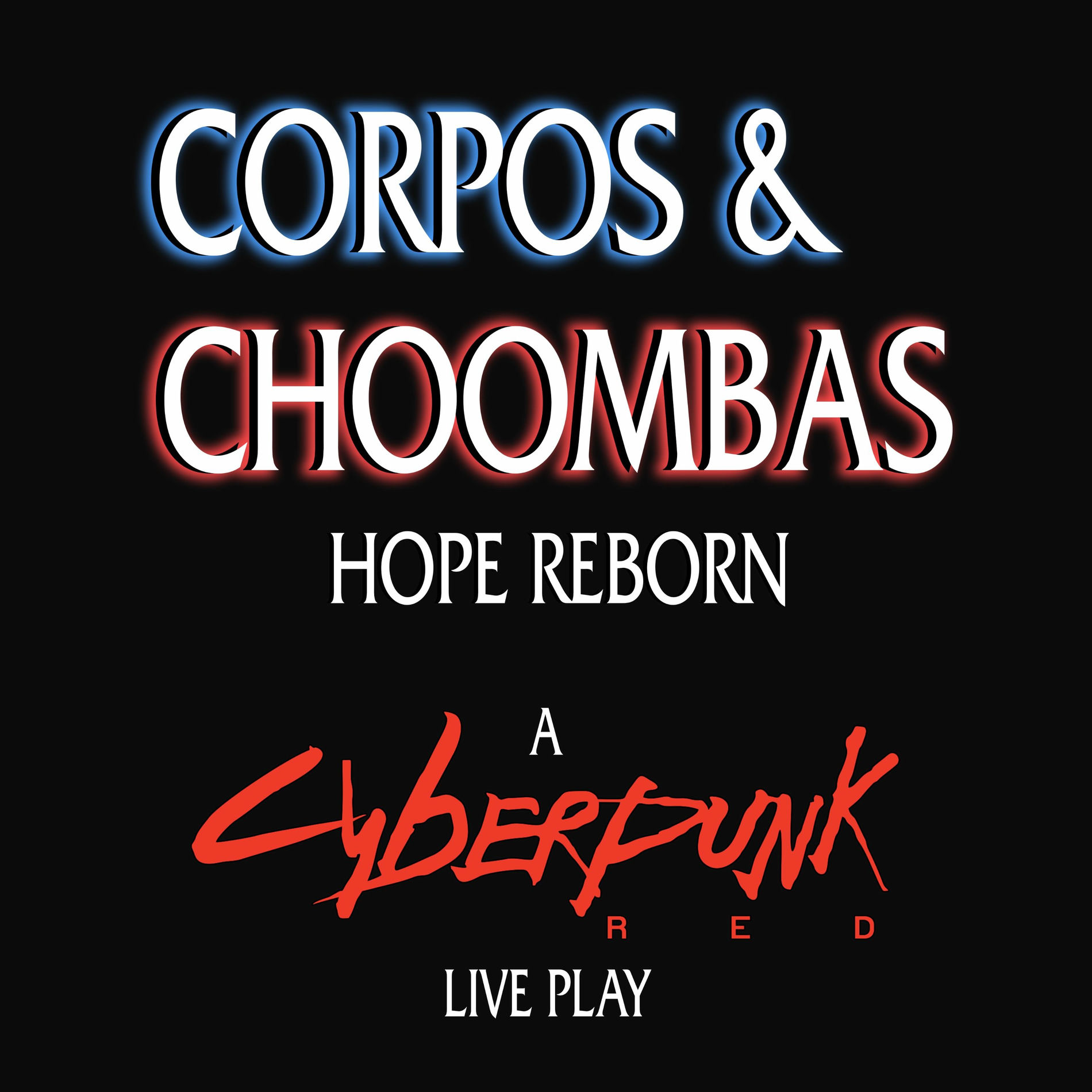 Show cover of Corpos & Choombas: Hope Reborn | Cyberpunk RED Live Play