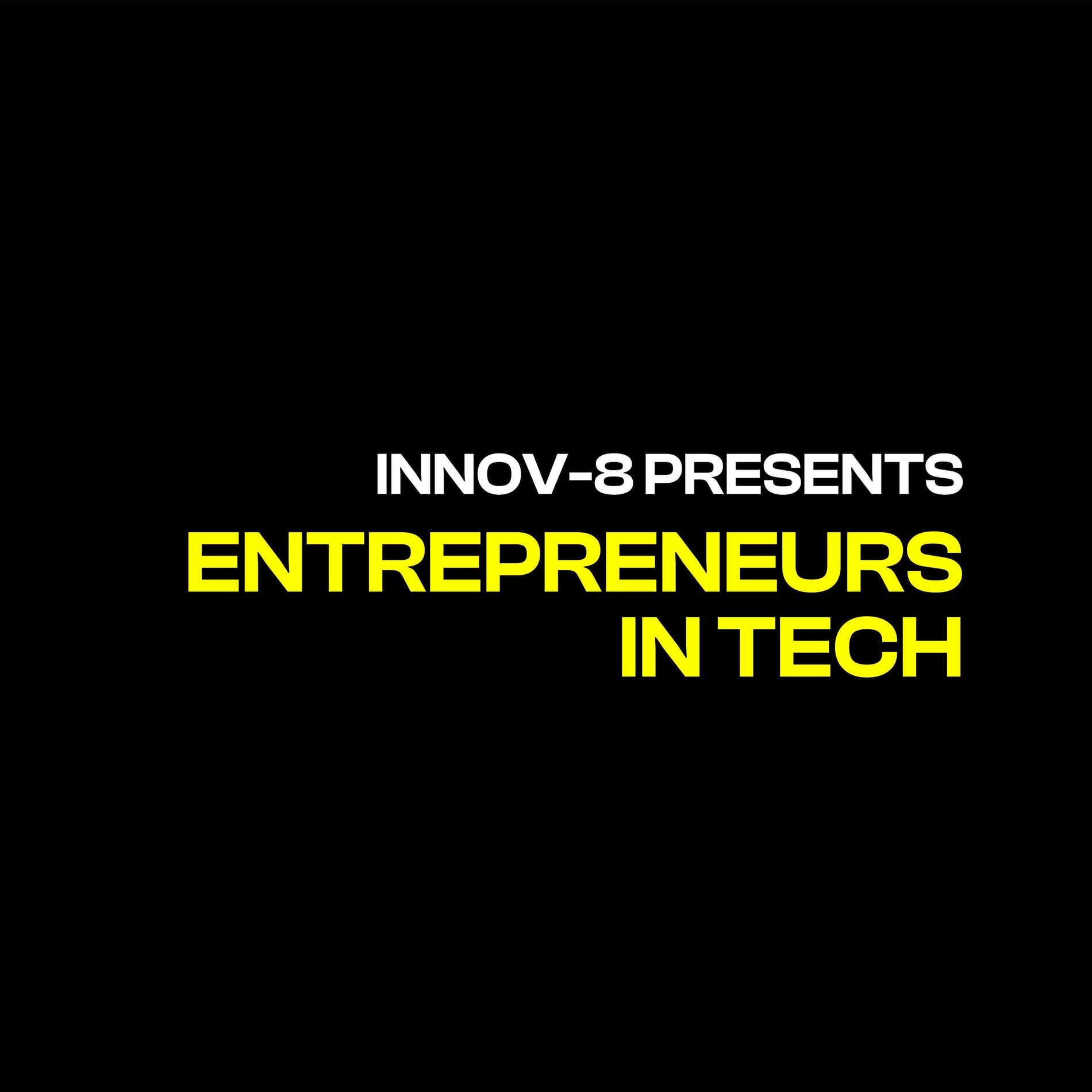 Show cover of INNOV-8 Presents: Entrepreneurs in Tech