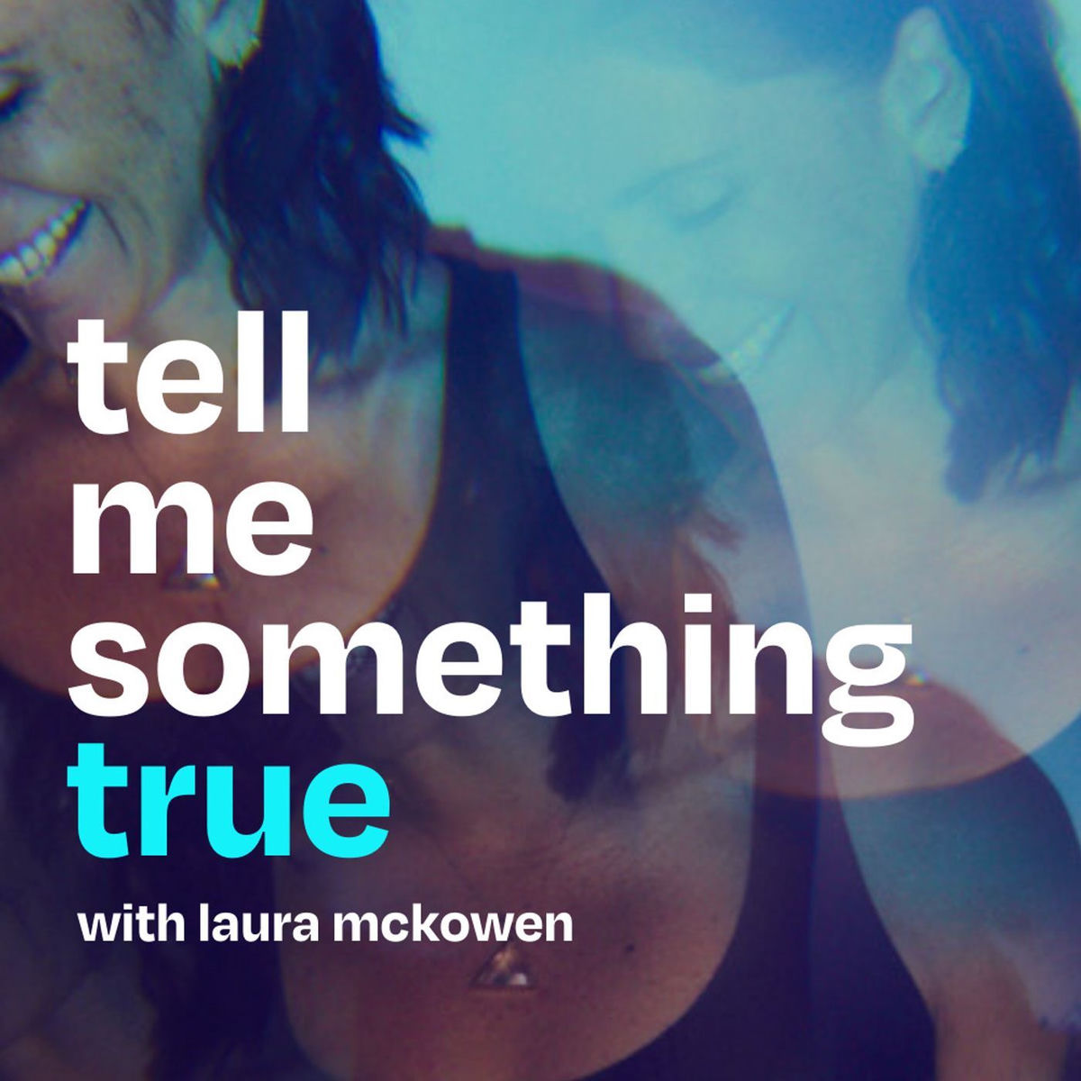 Show cover of Tell Me Something True with Laura McKowen