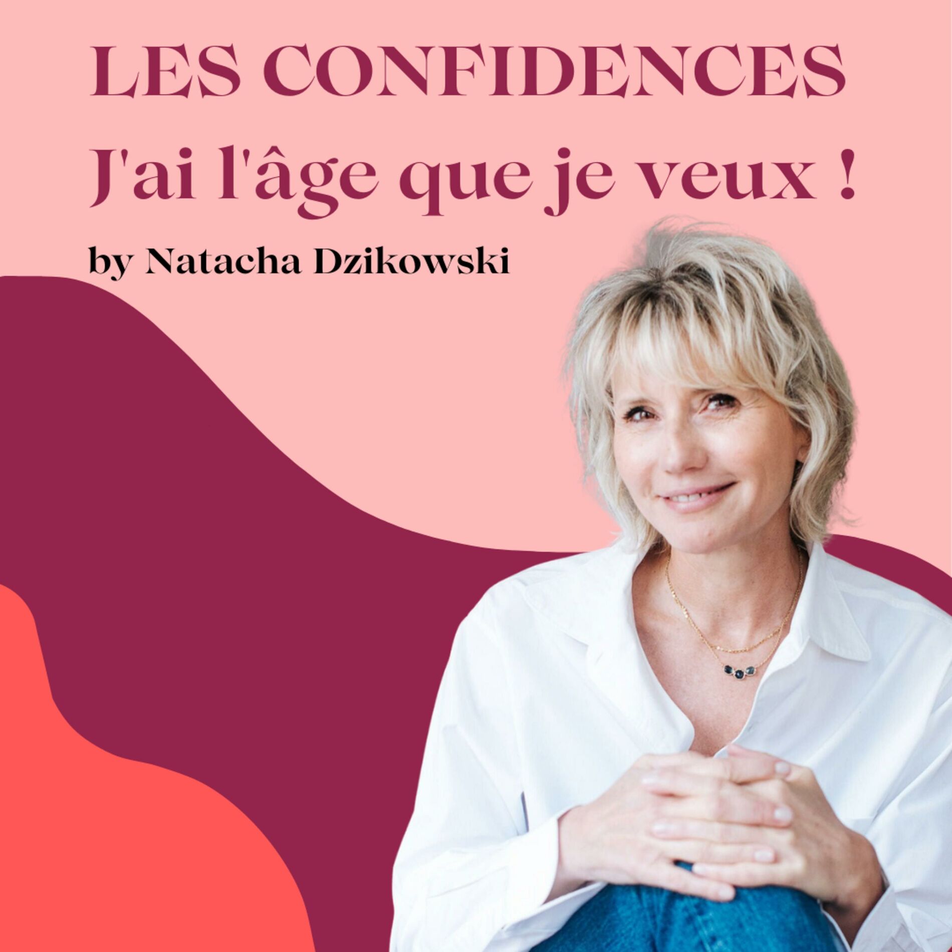 Show cover of Les Confidences de J’ai l’âge que je veux ! by Natacha Dzikowski