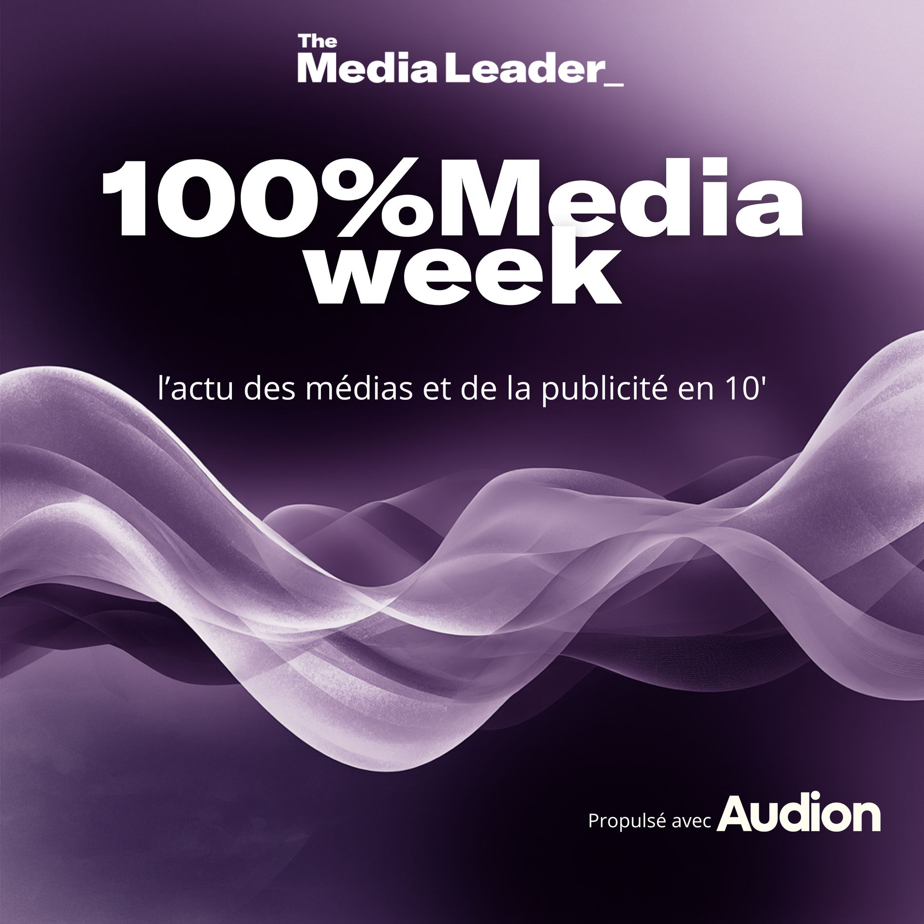 Show cover of 100%Media week, le podcast The Media Leader FR