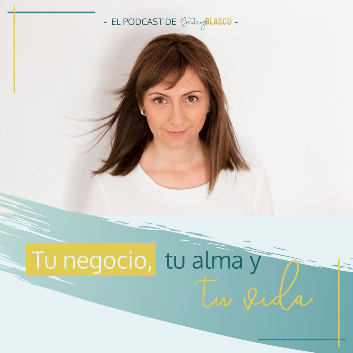 Show cover of Tu negocio, tu alma y tu vida. El podcast de Beatriz Blasco.