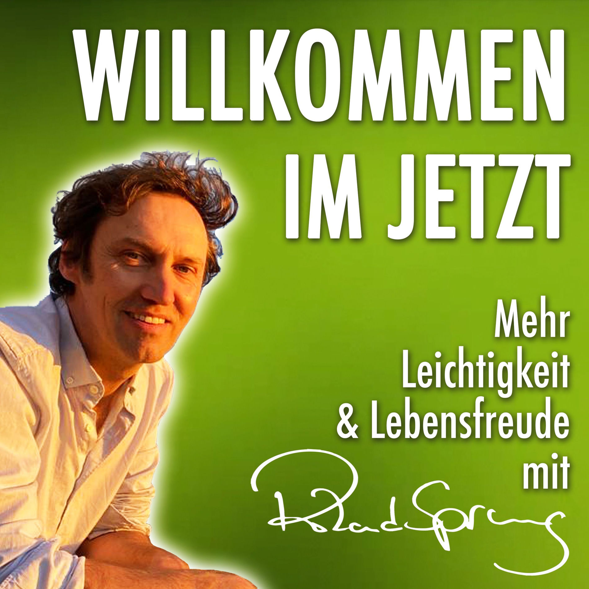 Show cover of Willkommen im Jetzt - Zurück zu mehr Leichtigkeit & Lebensfreude mit Roland Sprung