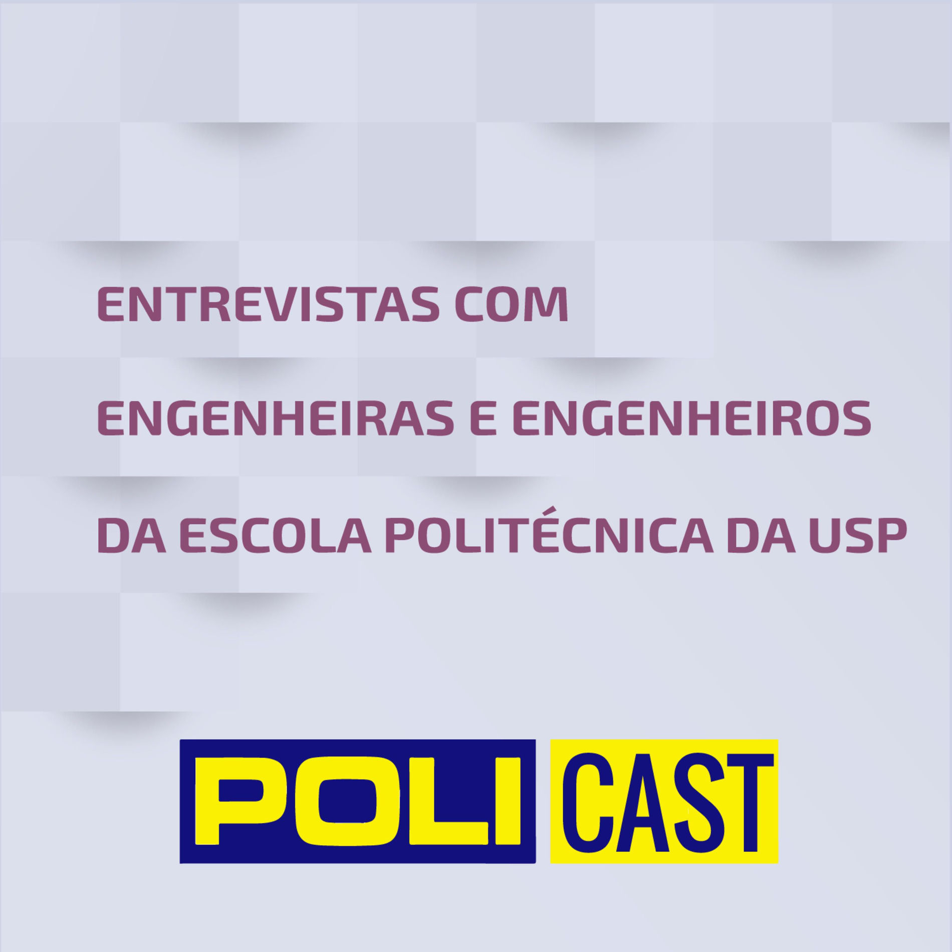 Show cover of Policast - entrevistas com Engenheiras e Engenheiros da Escola Politécnica da USP