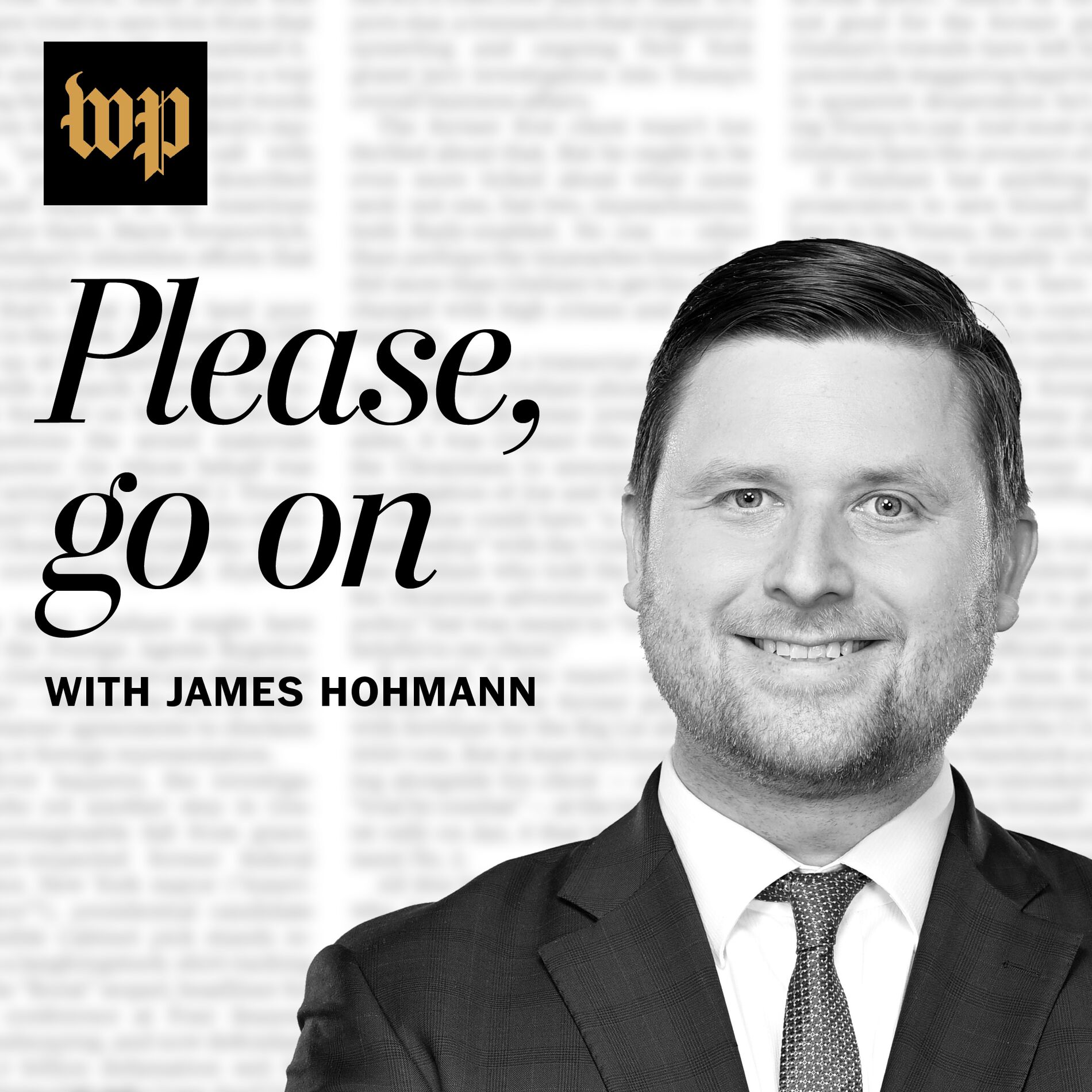 Show cover of Please, Go On with James Hohmann