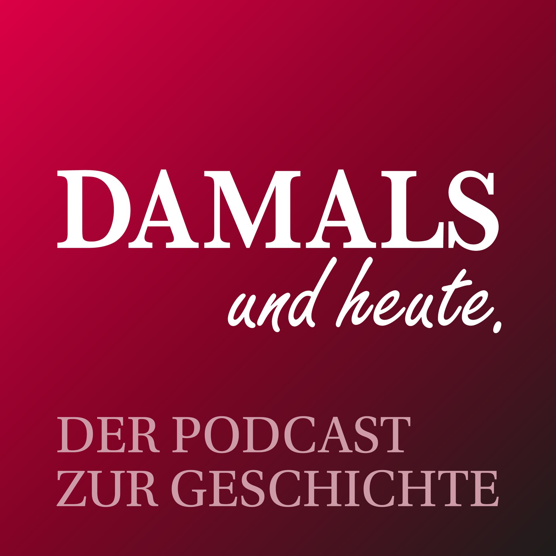 Show cover of DAMALS und heute - Der Podcast zur Geschichte