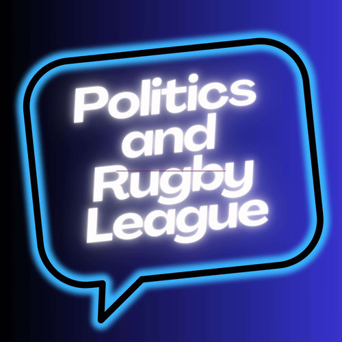 Listen to The Politics & Rugby League Podcast podcast | Deezer