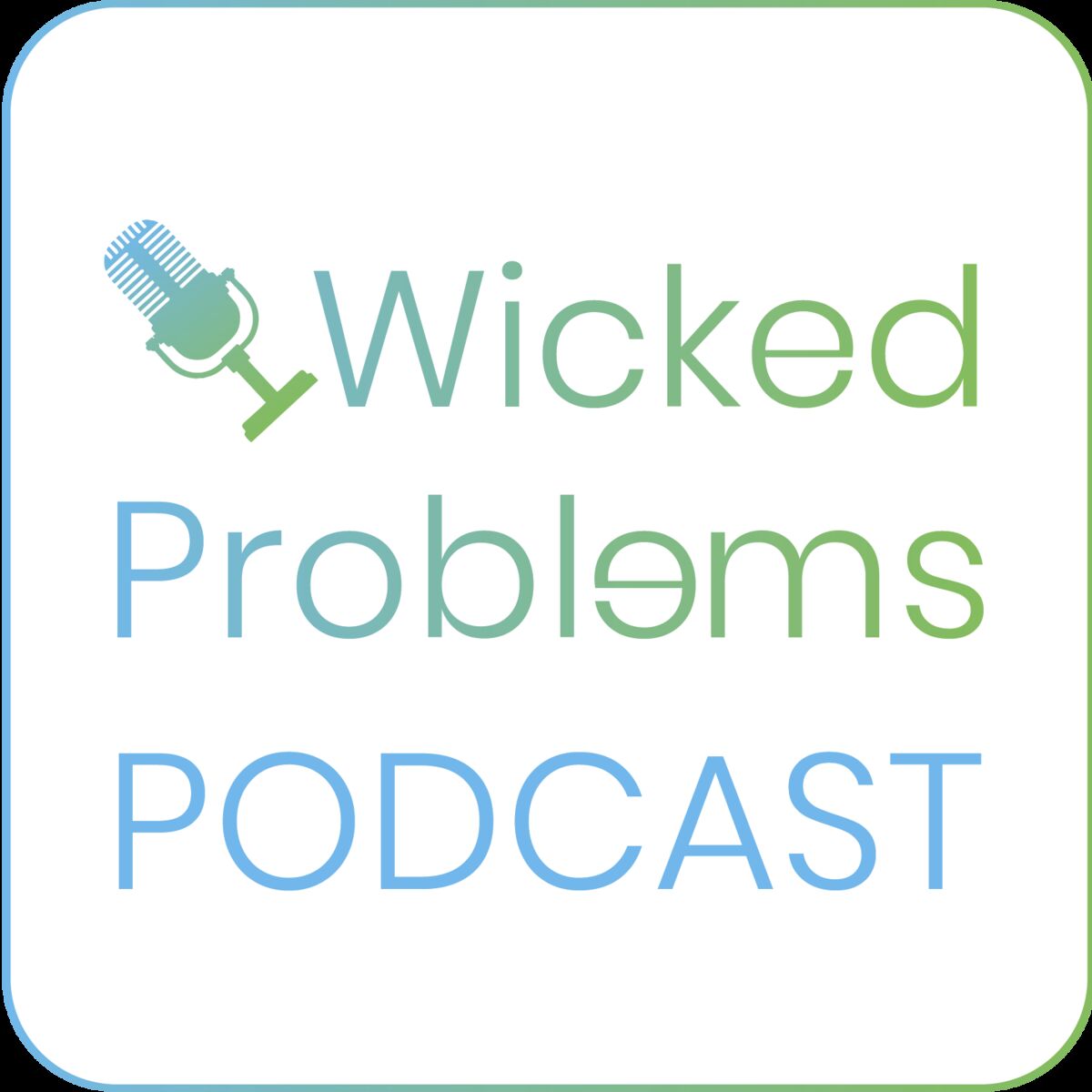 Show cover of Wicked Problems Podcast